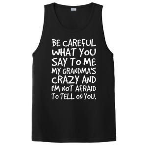 Be Careful What You Say To Me My Grandmas Crazy Funny Family PosiCharge Competitor Tank