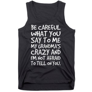 Be Careful What You Say To Me My Grandmas Crazy Funny Family Tank Top