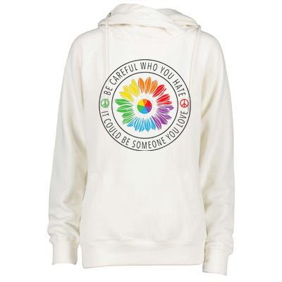 Be Careful Who You Hate LGBT Pride Womens Funnel Neck Pullover Hood