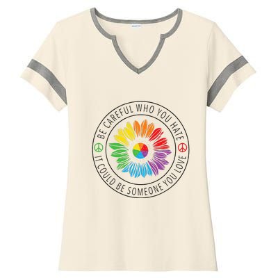 Be Careful Who You Hate LGBT Pride Ladies Halftime Notch Neck Tee