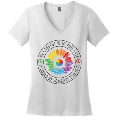 Be Careful Who You Hate LGBT Pride Women's V-Neck T-Shirt