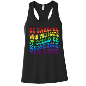 Be Careful Who You Hate It Be Someone You Love LGBT Retro Women's Racerback Tank