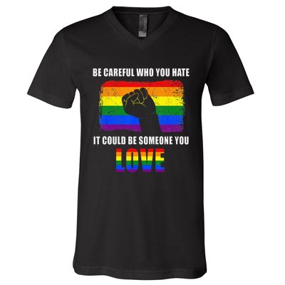 Be Careful Who You Hate It Could Be Someone You Love V-Neck T-Shirt