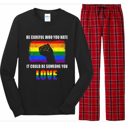 Be Careful Who You Hate It Could Be Someone You Love Long Sleeve Pajama Set