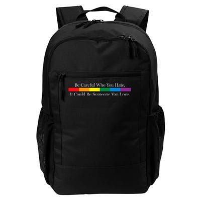 Be Careful Who You Hate It Could Be Someone You Love Daily Commute Backpack