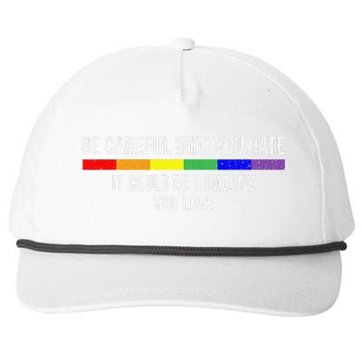 Be Careful Who You Hate It Could Be Someone You Love Snapback Five-Panel Rope Hat