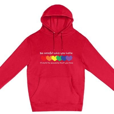 Be Careful Who You Hate Perfect For LGBTQ And Pride Premium Pullover Hoodie