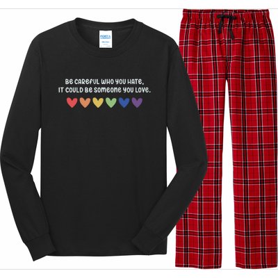 Be Careful Who You Hate It Could Be Someone You Love Long Sleeve Pajama Set