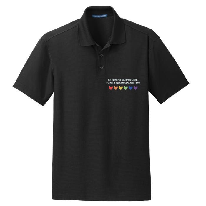 Be Careful Who You Hate It Could Be Someone You Love Dry Zone Grid Polo