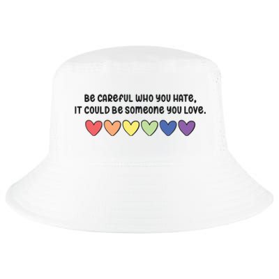 Be Careful Who You Hate It Could Be Someone You Love Cool Comfort Performance Bucket Hat