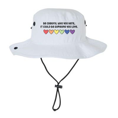 Be Careful Who You Hate It Could Be Someone You Love Legacy Cool Fit Booney Bucket Hat