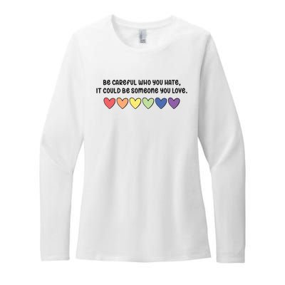 Be Careful Who You Hate It Could Be Someone You Love Womens CVC Long Sleeve Shirt