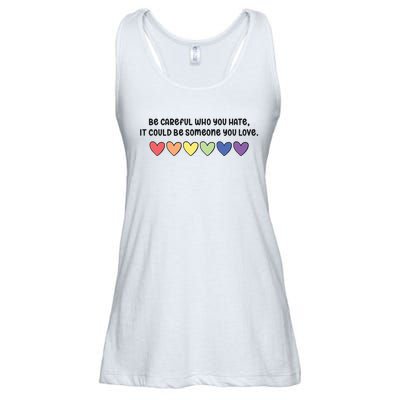 Be Careful Who You Hate It Could Be Someone You Love Ladies Essential Flowy Tank