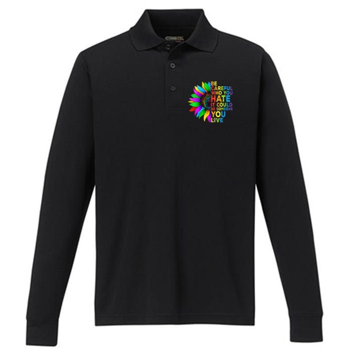 Be Careful Who You Hate It Could Be Someone You Love LGBT Performance Long Sleeve Polo