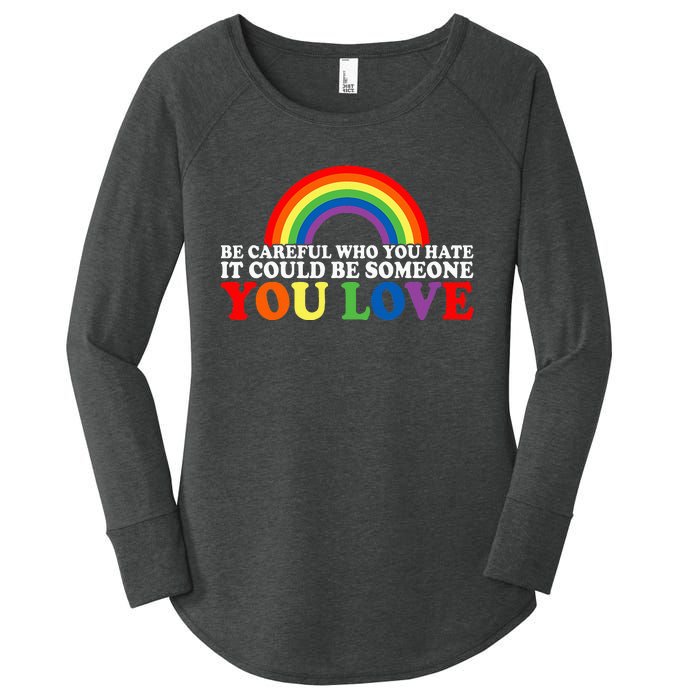 Be Careful Who You Hate It Could Be Someone You Love Women's Perfect Tri Tunic Long Sleeve Shirt