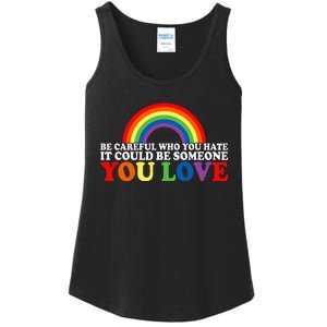 Be Careful Who You Hate It Could Be Someone You Love Ladies Essential Tank