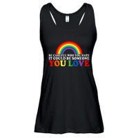 Be Careful Who You Hate It Could Be Someone You Love Ladies Essential Flowy Tank