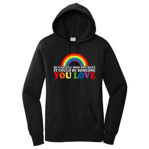 Be Careful Who You Hate It Could Be Someone You Love Women's Pullover Hoodie