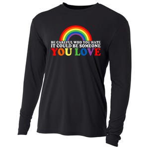 Be Careful Who You Hate It Could Be Someone You Love Cooling Performance Long Sleeve Crew