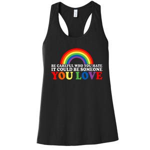 Be Careful Who You Hate It Could Be Someone You Love Women's Racerback Tank