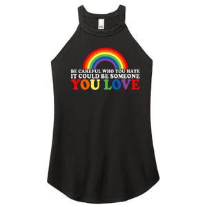 Be Careful Who You Hate It Could Be Someone You Love Women's Perfect Tri Rocker Tank