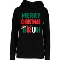 Bruh Christmas Xmas Funny Christmas Womens Funnel Neck Pullover Hood