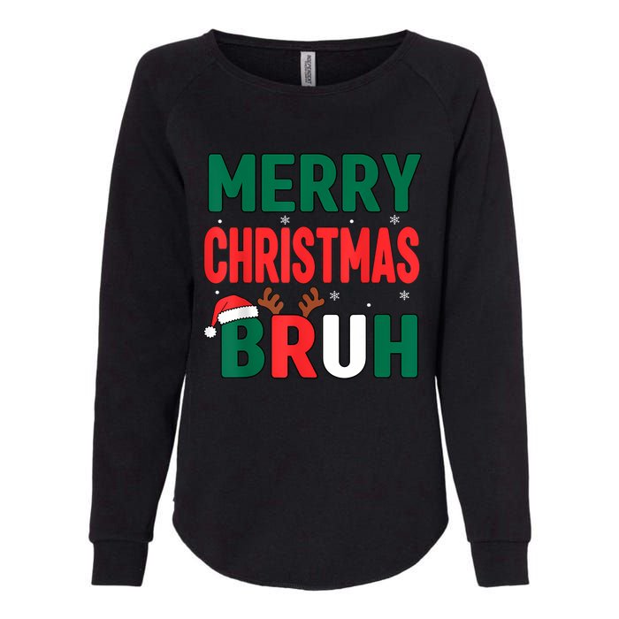 Bruh Christmas Xmas Funny Christmas Womens California Wash Sweatshirt