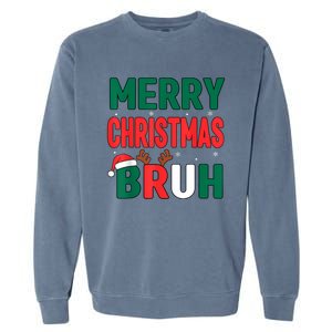 Bruh Christmas Xmas Funny Christmas Garment-Dyed Sweatshirt