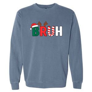 Bruh Christmas Xmas Funny Christmas Garment-Dyed Sweatshirt