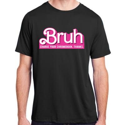 Bruh Charge Your Chromebook Thanks Pink Adult ChromaSoft Performance T-Shirt