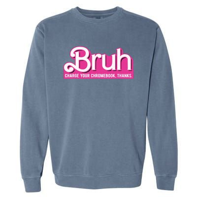 Bruh Charge Your Chromebook Thanks Pink Garment-Dyed Sweatshirt