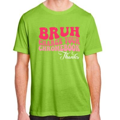 Bruh Charge Your Chromebook Thanks Funny Teachers Gift Adult ChromaSoft Performance T-Shirt