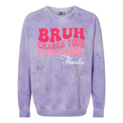 Bruh Charge Your Chromebook Thanks Funny Teachers Gift Colorblast Crewneck Sweatshirt