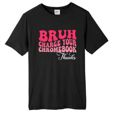 Bruh Charge Your Chromebook Thanks Funny Teachers Gift Tall Fusion ChromaSoft Performance T-Shirt