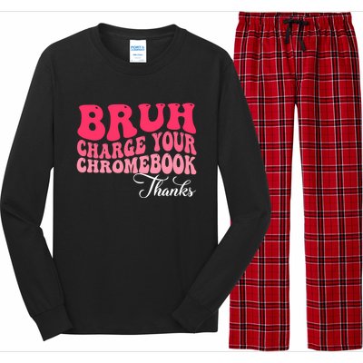 Bruh Charge Your Chromebook Thanks Funny Teachers Gift Long Sleeve Pajama Set