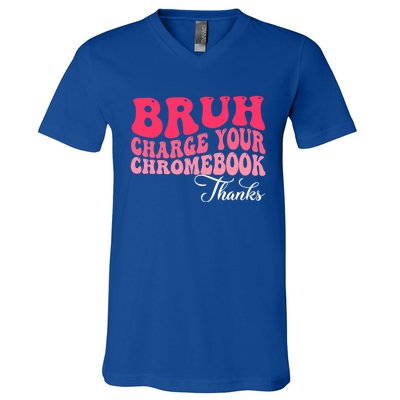 Bruh Charge Your Chromebook Thanks Funny Teachers Gift V-Neck T-Shirt