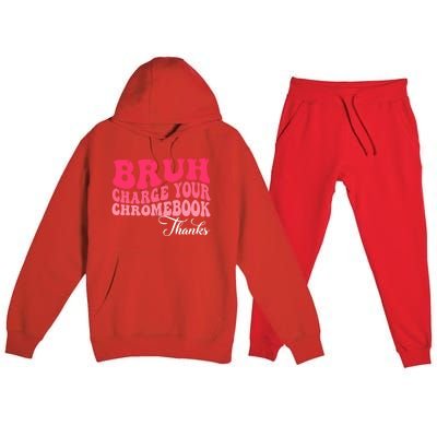 Bruh Charge Your Chromebook Thanks Funny Teachers Gift Premium Hooded Sweatsuit Set