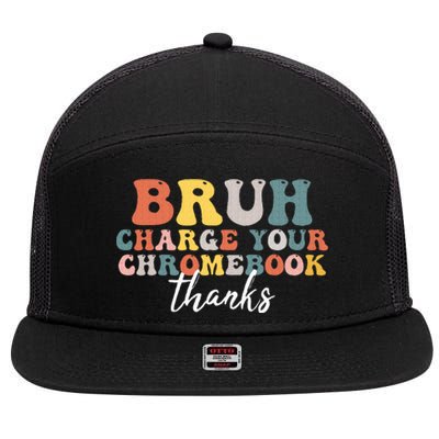 Bruh Charge Your Chromebook Thanks Funny Teachers 7 Panel Mesh Trucker Snapback Hat