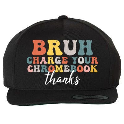 Bruh Charge Your Chromebook Thanks Funny Teachers Wool Snapback Cap