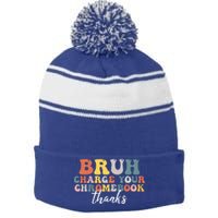 Bruh Charge Your Chromebook Thanks Funny Teachers Stripe Pom Pom Beanie