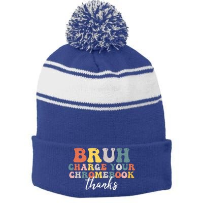 Bruh Charge Your Chromebook Thanks Funny Teachers Stripe Pom Pom Beanie