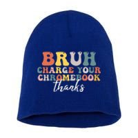 Bruh Charge Your Chromebook Thanks Funny Teachers Short Acrylic Beanie