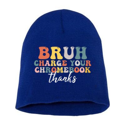 Bruh Charge Your Chromebook Thanks Funny Teachers Short Acrylic Beanie