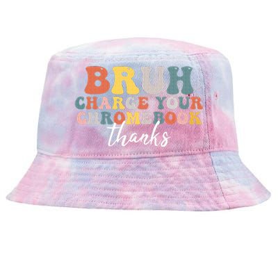 Bruh Charge Your Chromebook Thanks Funny Teachers Tie-Dyed Bucket Hat