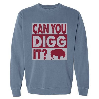 Buffalo Can You Digg It Great Football Fans Lovers Gift Garment-Dyed Sweatshirt