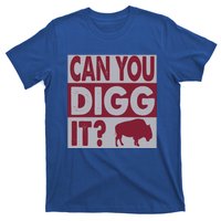 Buffalo Can You Digg It Great Football Fans Lovers Gift T-Shirt