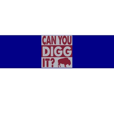 Buffalo Can You Digg It Great Football Fans Lovers Gift Bumper Sticker