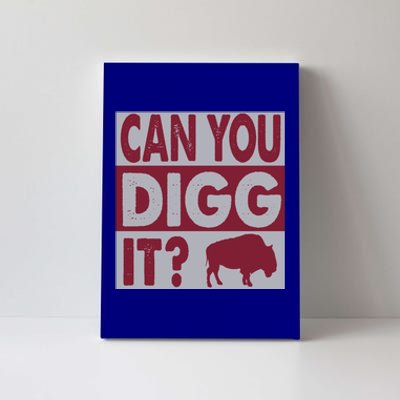 Buffalo Can You Digg It Great Football Fans Lovers Gift Canvas