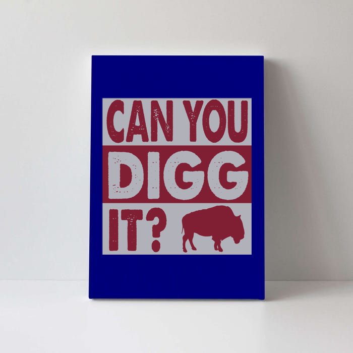 Buffalo Can You Digg It Great Football Fans Lovers Gift Canvas