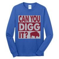 Buffalo Can You Digg It Great Football Fans Lovers Gift Tall Long Sleeve T-Shirt